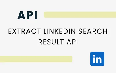 Extract LinkedIn Search Result API: Best Practises