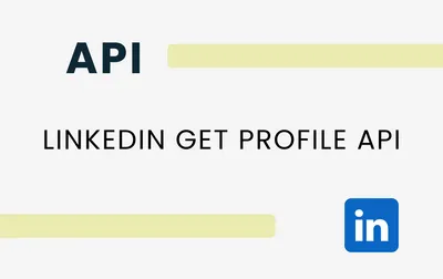 LinkedIn Get Profile API: How to Retrieve Full Profile Data