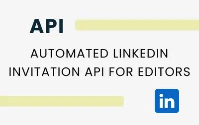 Automated LinkedIn Invitation API for Editors