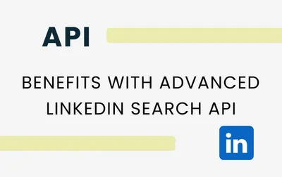 Benefits with Advanced LinkedIn Search API for Editors