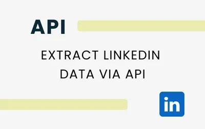 Extract LinkedIn Data API: Guide for Software Editors