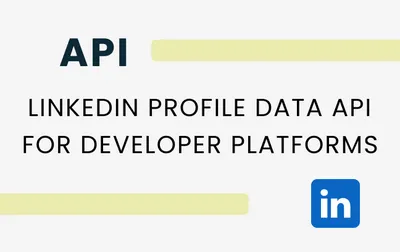 LinkedIn Profile Data API: Enhancing Developer Platforms