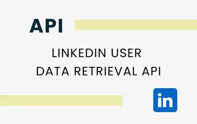 Unlocking the Power of LinkedIn User Data Retrieval API for Developers