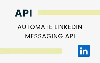 Automate LinkedIn Messaging API: Boost Outreach and Efficiency