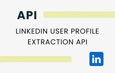 LinkedIn User Profile Extraction API for Tech Teams