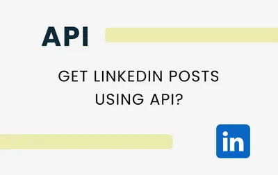 How to Get LinkedIn Posts Using API?