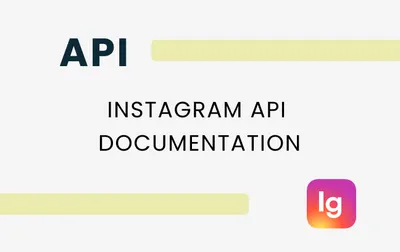 The Ultimate Guide to Instagram API Documentation