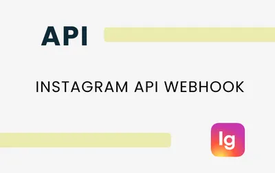 How to Use Instagram API Webhooks for Real-Time Notifications